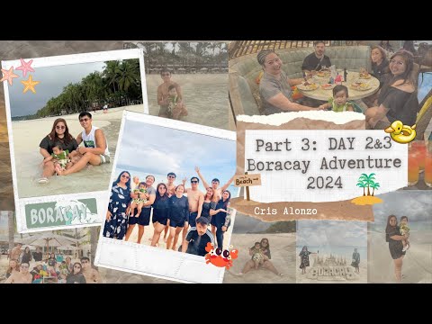 PART 3: BORACAY ADVENTURE DAY 2 & 3 |Cris Alonzo