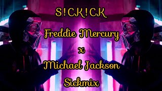 SICKICK - Freddie Mercury X Michael Jackson (Sickmix)