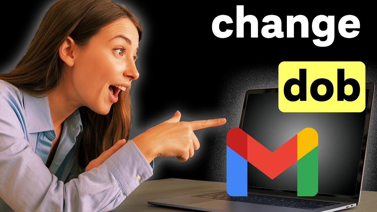 How to Change Date of Birth in Gmail Account
