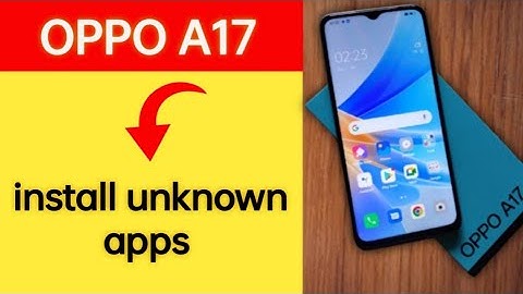 How to install unknown apps, install APK, Oppo A17 me third party app install kaise karen, app insta