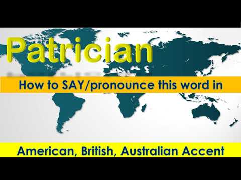 Patrician - How to Pronounce Patrician in British Accent, Australian Accent and American Accent