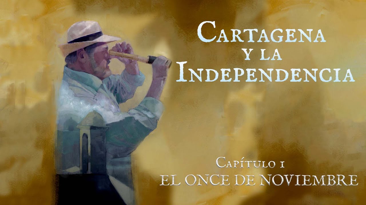 Cartagena y la Independencia - El Once de Noviembre