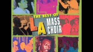 We Exalt Thee  LA Mass Choir