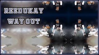 Reedukay - Way Out (Music Video)