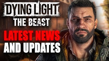 Dying Light The Beast - Latest News and Events Upcoming