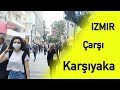 Walking in Izmir Karşıyaka - Çarşı | Turkey 2021