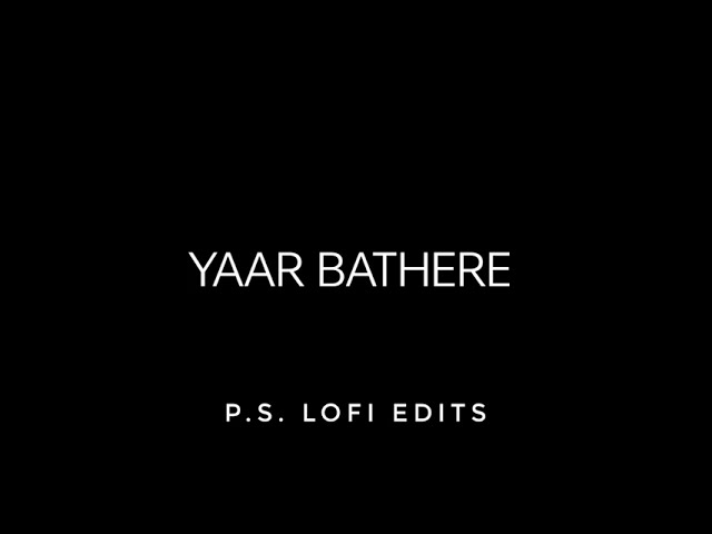 Yaar Bathere | Alfaaz | Yo Yo Honey Singh | Slowed+Reverb | Bass Boosted ✨ class=