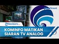 Pemerintah Hentikan Siaran TV Analog, Indonesia Resmi Bermigrasi ke TV Digital Mulai Hari Ini