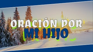 ORACIÓN POR MI HIJO |PROTECCIÓN Y BENDICIÓN 2023 🙏