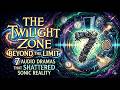 BEYOND THE LIMIT: 7 Twilight Zone Audio Dramas That Shattered Sonic Reality