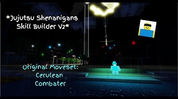 Original Moveset: Cerulean Combater | Jujutsu Shenanigans Skill Builder