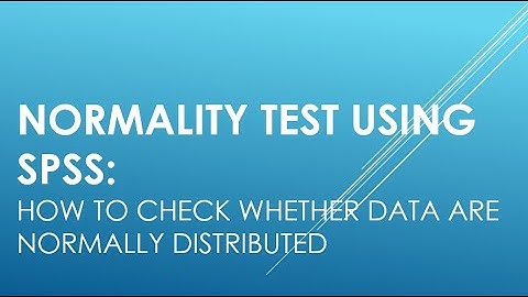 Normality test using SPSS: How to check whether data are normally distributed