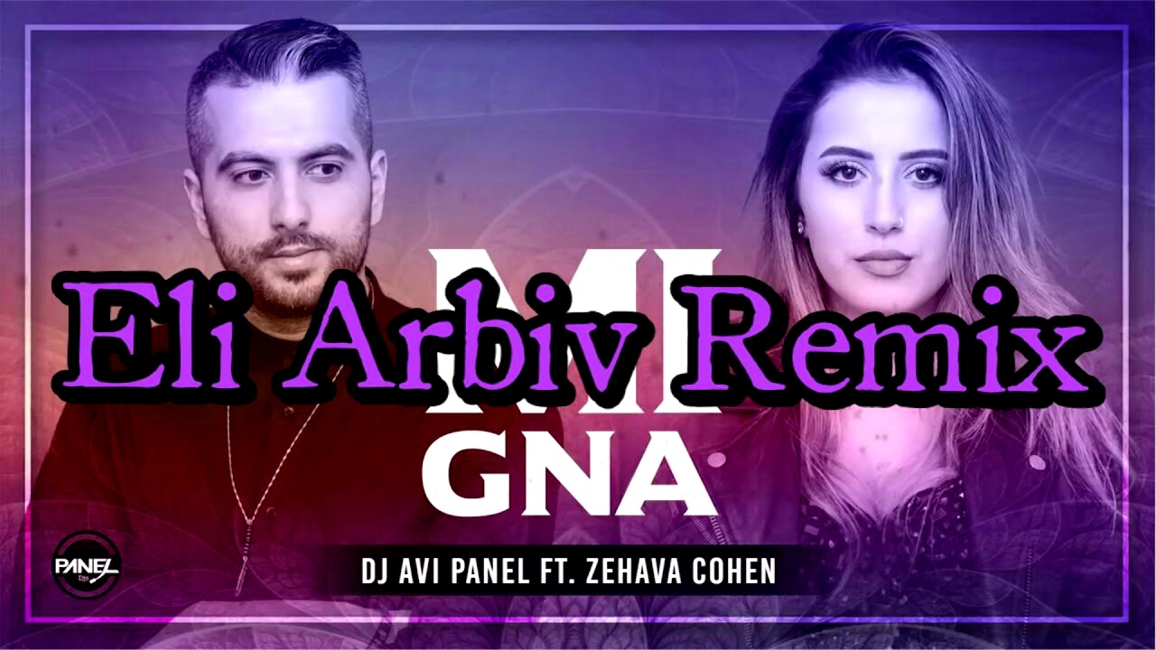 Avi Panel ft Zehava Cohen - Mi Gna ( Eli Arbiv Remix