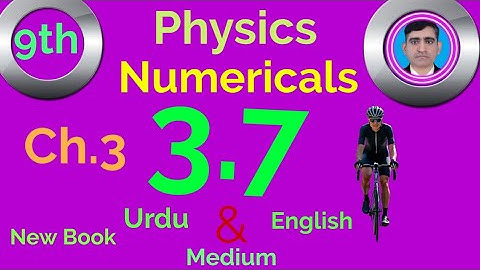 9th physics new book numerical 3.7.