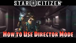 Star Citizen - How to Use Director Mode