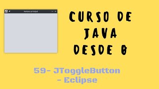 59. JToggleButton | Interfaz gráfica Eclipse | Curso de #Java desde cero