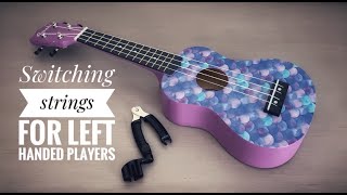 Switching Ukulele Strings for Left Handed Players