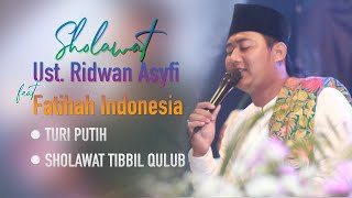 Sholawat Ust. Ridwan Asyfi Ft Fatihah Indonesia || Turi Putih-|| Sholawat Tibbil Qulub