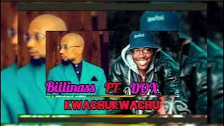 Dox ft Billinass - KWACHUKWACHU