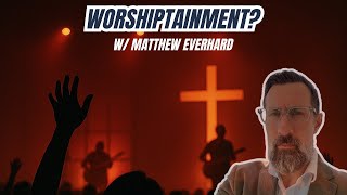 Has Modern Worship Gone Too Far?