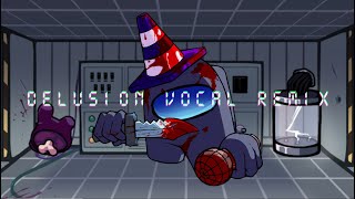 FNF - Delusion Vocal Remix