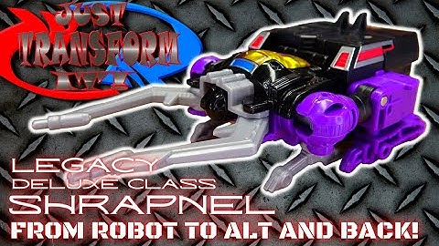 JUST TRANSFORM IT!: Legacy Deluxe Shrapnel
