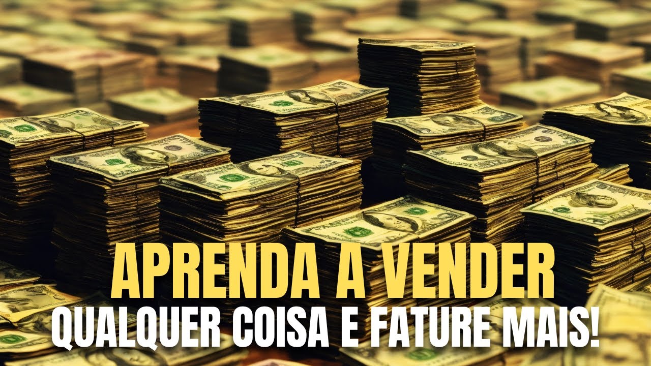 🔥 Aprenda a Vender Qualquer Coisa e Multiplique Seus Ganhos! 🚀 - YouTube