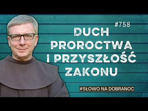 Duch proroctwa i przyszłość Zakonu. Franciszek Krzysztof Chodkowski. Słowo na Dobranoc |758|