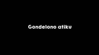 Lirik lagu 'Sayang Gondelono atiku' #sadsong #jowoberkarya #storywa #viralvideo