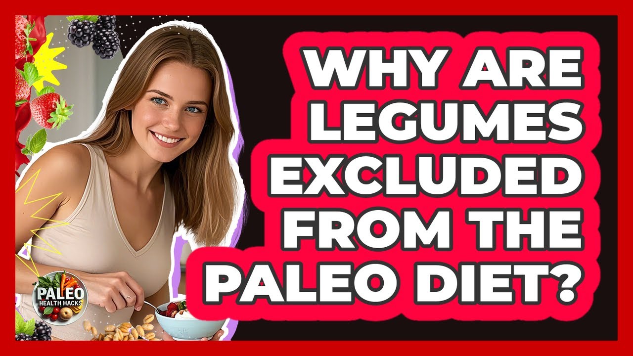 Why Are Legumes Excluded From The Paleo Diet?