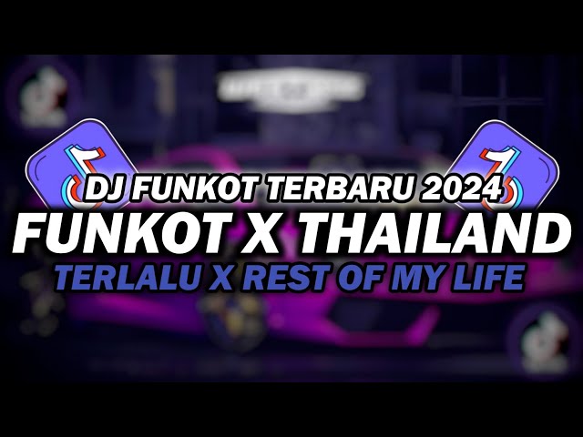 DJ FUNKOT X THAILAND TERLALU X REST OF MY LIFE MASHUP | DJ FUNKOT TERBARU 2024 FULL BASS class=