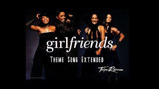 Girlfriends - Theme Song - Extended