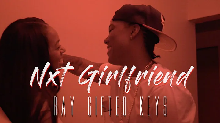 RayGiftedKeys | NxT GirlFriend | Dir. Kutz