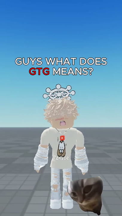 WHAT DOES GTG MEANS ??? #roblox #shorts