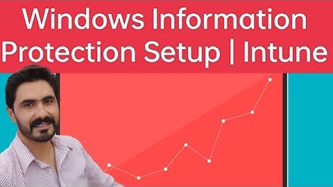 Windows Information Protection Policy setup in Intune