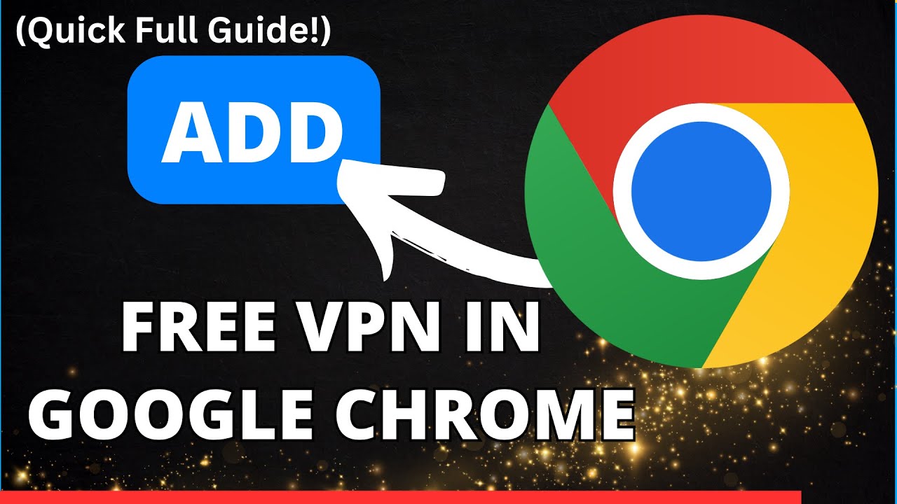 How to Add Free VPN in Google Chrome [QUICK FULL GUIDE!] - YouTube