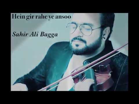 Hein Gir Rahe Ye Ansoo  New Song Sahir Ali Bagga