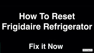 How To Reset Frigidaire Fridge  -  Fix it Now