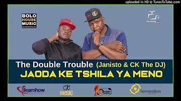 The Double Trouble - Jaoda Ke Tshila Ya Meno  (New Hit 2019)