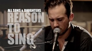 All Sons & Daughters - Season One - Reason To Sing - My God My King - Lyrics - Live - HD