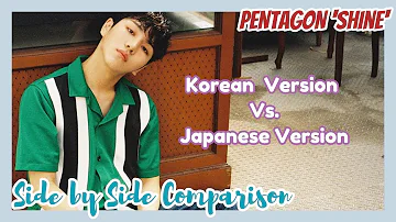 PENTAGON ‘Shine’ *KOREAN VS JAPANESE* (Side By Side Comparison)[USE HEADPHONES]