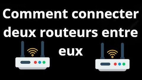Comment connecter deux routeurs WiFi entre eux ?
