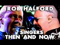 Rob Halford - Judas Priest - Singers Then And Now