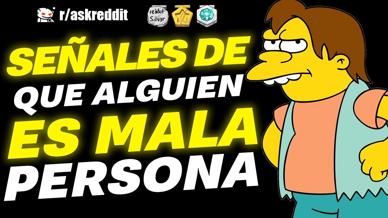 Señales de que alguien es una mala persona - Preguntas de Reddit.