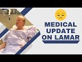 MEDICAL UPDATE ON LAMAR