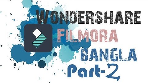Wondershare Filmora part-2 [Bangla tutorial]