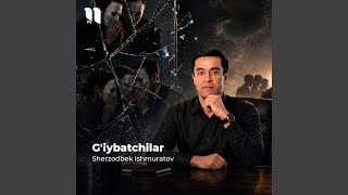 G'iybatchilar - Sherzodbek Ishmuratov