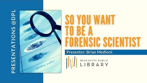 So You Want to Be a Forensic Scientist