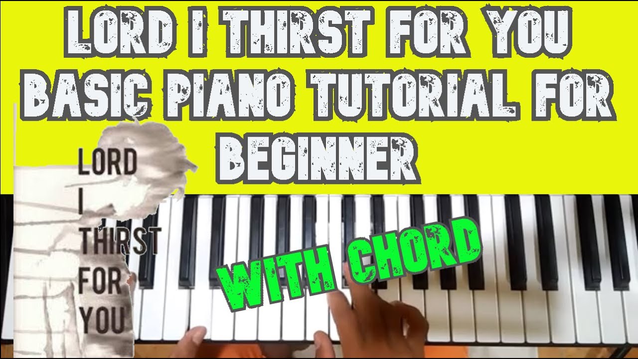 Lord I Thirst For You Basic Piano Tutorial for Beginners with Chord