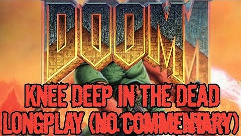 DooM - Knee Deep In The Dead - Longplay (No commentary)